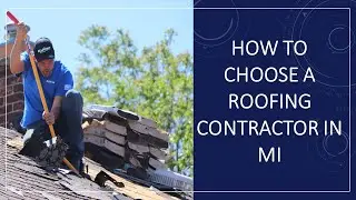 How to choose a roofing contractor in Michigan?