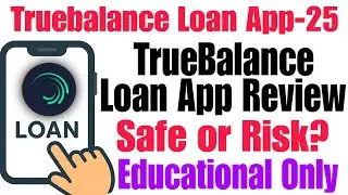 TrueBalance Loan App Review | Education & Awareness | Safe or Risk?