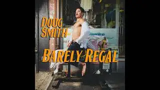 Doug Smith | The New Guy - Barely Regal
