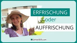 ERFRISCHEN oder AUFFRISCHEN - Unterschied und &Uuml;bungen
