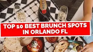 TOP 10 MUST-TRY BRUNCH SPOTS IN ORLANDO FL
