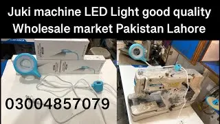 Juki machine TikTok LED Lights price sewing machine spare parts wholesale market in Pakistan