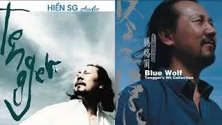Đằng C&aacute;ch Nhĩ - 腾格尔 - BLUE WOLF - Tengger's Hit Collection - Lai Hien Audio