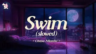 Chase Atlantic - Swim (slowed) | Lyrics