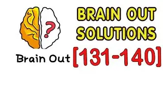 Brain Out (Level 131-140) || Walkthrough Solution