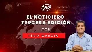 El Noticiero Tercera Emisión con Félix García a través de La Mejor Oaxaca 15-01-2026