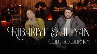 Kibariye & Ahiyan - Gülü Soldurmam (Canlı Akustik)