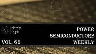 Power Semiconductors Weekly Vol 62. Marketing Psycho power semiconductors market overview.