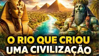 O Rio Que Criou uma Civiliza&ccedil;&atilde;o Inteira: O Segredo do Antigo Egito