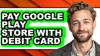 How to Pay Google Play Store with Debit Card - Step by Step