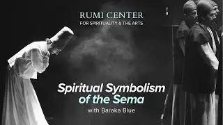 The Spiritual Symbolism of the Sema with Baraka Blue