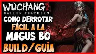 Wuchang: Fallen Feathers | COMO DERROTAR A LA MAGUS BO F&Aacute;CIL! | BUILD PARA MAGUS BO | MAGA BO
