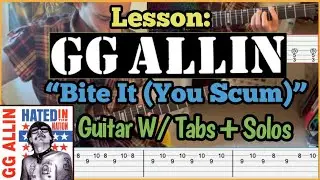 Full Song Lesson: GG Allin &ldquo;Bite It (You Scum)&rdquo; Guitar W/ Tabs + Solos