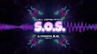 Kasia Cerekwicka - S.O.S. (Dj Przemooo & Blax Remix)