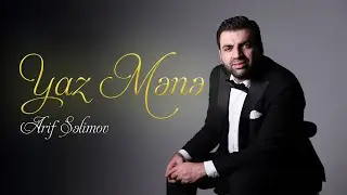 Arif Səlimov - Yaz Mənə