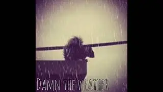 Damn the Weather - written by Kevin Tihista  and covered by Ray Claudio's one track mind