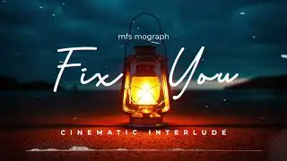 FIX YOU INTERLUDE [COLDPLAY COVER] - Cinematic Instrumental | mfs mograph