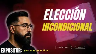 ELECCIÓN INCONDICIONAL. Doctrina de la reforma protestante. #teologiareformada
