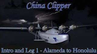 [FSX] China Clipper Inaugural Flight Re-creation: Leg 1 - Alameda to Honolulu