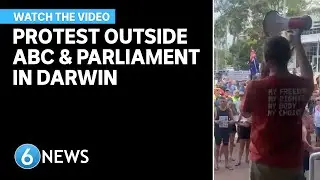 Protest against vaccine mandates outside ABC building & NT Parliament in Darwin | REPORT