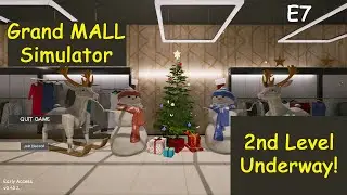 Grand Mall Sim E7 - 2nd Level Underway!