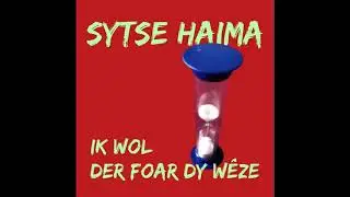 Sytse Haima   Ik wol der foar dy w&ecirc;ze