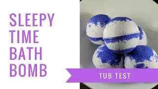 Handmade Bath Bombs &bull; Sleepy Time &bull; Tub Test &bull;