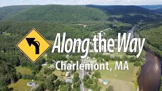 Along the Way: Ep 3 Charlemont (ft. Shelburne Falls)