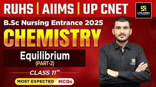 Equilibrium Part- 2 | Chemistry | Class 11 | BSc Nursing Entrance Exams 2025 | Dr. Manohar Sir