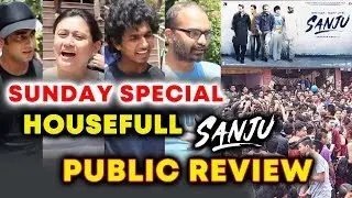 SANJU PUBLIC REVIEW | Sunday Special Day 3 | HOUSEFULL | Ranbir Kapoor