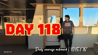 DAILY EXERCISE ONBOARD DAY 118 - 13JULY23 | #totettv