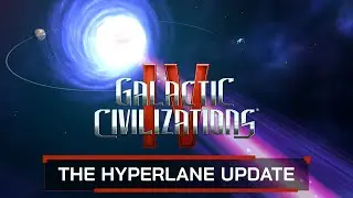Hyperlane Update Release Video | Galactic Civilizations IV