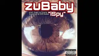 zuBaby - iSpy Prod. by Angel La Ciencia