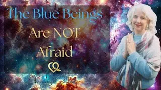 Blue Beings Are Not Afraid