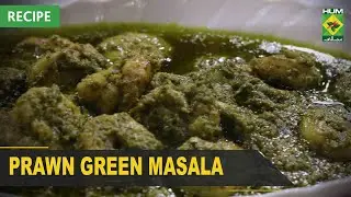 Prawn Green Masala Complete Recipe | Flame On Hai | Irfan Wasti | 20 Feb 2022