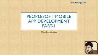 PeopleSoft Mobile App Development Part -1 - Using React Native