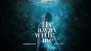nct 127 'fly away with me' but you're under the sea (engsub).