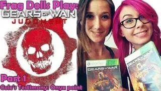 FragDolls Play: GOW - Cole's Testimony: Onyx point - 1 / 2