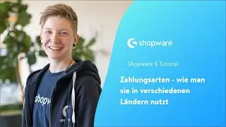 Zahlungsarten - wie man sie in verschiedenen L&auml;ndern nutzt (Shopware 6 Tutorial)