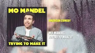 Mo Mandel | American Comedy - Trying to Make It