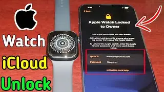 Обход блокировки активации iCloud на Apple Watch Series 8/7/6/SE/5/4/3/2/1 | Снятие блокировки активации
