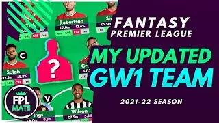 FPL 2021/22: MY UPDATED GAMEWEEK 1 DRAFT! | My GW1 Squad Selection for Fantasy Premier League