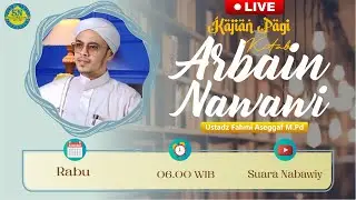 🔴15. Kajian Pagi - Kitab Arbain Nawawi - Ustadz Fahmi Aseggaf M.Pd