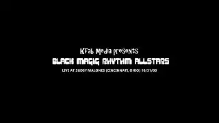 black magic rhythm allstars live at sudsy malones (cincinnati, ohio) 10/31/00