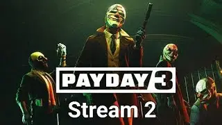 CHA CHIIIIIIIIIIING $$$$$ - Payday 3 - Stream 2 - No Commentary