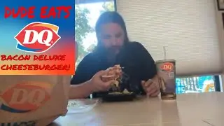 Dude eats DQ's Bacon Cheese Deluxe Cheeseburger!