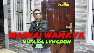 Waiwai wamaya//Trailer// Nipaya Lyngdoh