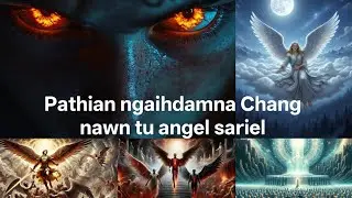ANGEL SARIEL-A PATHIAN NGAIHDAM NA CHANG NAWN TU, VAN ATANG A PAIHTHLAK  TAWH HNU CHU.