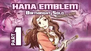 Part 1: Let's Play Fire Emblem Fates, Birthright Phoenix Mode, Hana Solo!