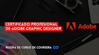 ⭐ CERTIFICADO PROFESIONAL DE ADOBE GRAPHIC DESIGNER ⭐ REVIEW / RESE&Ntilde;A